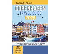 Copenhagen Travel Guide: Your Simple Handbook for Exploring Denmark's Vibrant Royal City
