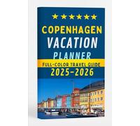 COPENHAGEN VACATION PLANNER (FULL COLOR TRAVEL GUIDE 2025 -2026): Explore Expert Practical itineraries, Best Attractions, Local Foods, and Hidden Gems In Denmark Capital