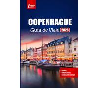 COPENHAGUE Guía de Viaje 2026: Descubra lugares de interés, comida, cultura, excursiones de un día, planes de itinerario y mapas imperdibles en la región de la capital de Dinamarca
