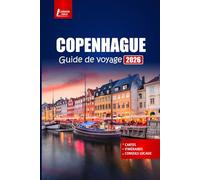 COPENHAGUE Guide de voyage 2026: Découvrez les sites incontournables, la nourriture, la culture, les excursions d'une journée, les plans d'itinéraire ... de la région de la capitale du Danemark