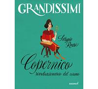 Copernico, rivoluzionario del cosmo. Ediz. a colori