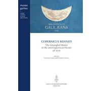 Copernicus banned. The entangled matter of the anti-Copernican decree of 1616 [Lingua inglese]