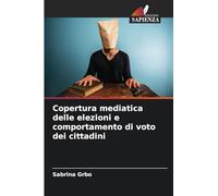 Copertura mediatica delle elezioni e comportamento di voto dei cittadini