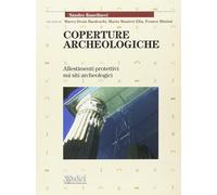Coperture archeologiche. Allestimenti protettivi sui siti archeologici - R...