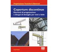 Coperture discontinue. Elementi di progettazione e disegni di dettaglio per tetti e falde