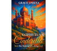 Cophetua’s Cinderella: The Making of a King Book 1