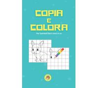 Copia e Colora: Disegni da copiare e colorare per bambini dai 6 anni in poi