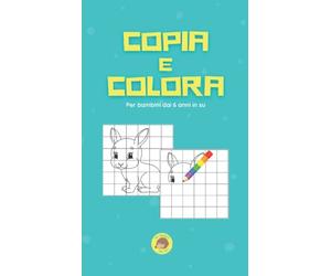 Copia e Colora: Disegni da copiare e colorare per bambini dai 6 anni in poi