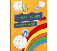 COPIA IL COLORE COLORA CON I MUMERI: LIBRO DA COLORARE