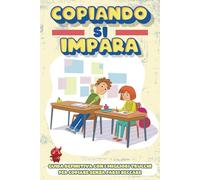 Copiando si Impara: Guida definitiva con i migliori trucchi per copiare senza farsi beccare