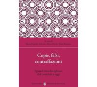 Copie, falsi, contraffazioni. Sguardi interdisciplinari dall'antichità a oggi