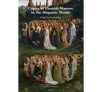Copies of Flemish Masters in the Hispanic World (1500-1700) (Tascabile)