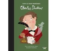 Copii cu visuri indraznete: Charles Dickens - Maria Isabel Sanchez Vegara, Editie in limba romana