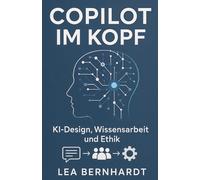 Copilot im Kopf: Klüger arbeiten, kreativer denken, besser entscheiden mit KI