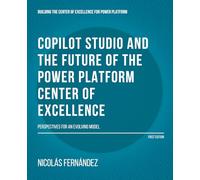 Copilot Studio and the future of the Power Platform Center of Excellence: Perspectives for an evolving model