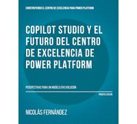 Copilot Studio y el futuro del Centro de Excelencia de Power Platform: Perspectivas para un modelo en evolución