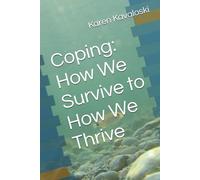 Coping: How We Survive to How We Thrive