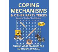 Coping Mechanisms & Other Party Tricks Because 'I'm fine' is a lifestyle: Snarky Word Searches for Emotional Survival