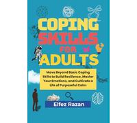 Coping Skills For Adults: A Practical Guide to Stress Management, Nervous System Regulation, and Building Unshakeable Adult Resilience