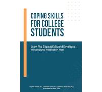 Coping Skills for College Students: Learn Five Coping Skills and Develop a Personalized Relaxation Plan