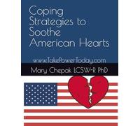 Coping Strategies to Soothe American Hearts: www.TakePowerToday.com