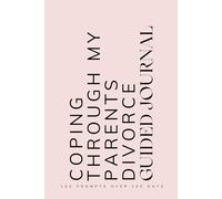 Coping Through My Parents Divorce Guided Journal: Daily Prompts for Teens Learning to Navigate and Cope with Divorce in the Family Home Gift for Mental Heath Pink