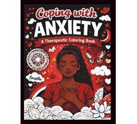 Coping With Aniexty: A Therapeutic Coloring Book for Stress Relief, Mindfulness, and Inner Calm