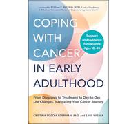 Coping With Cancer in Early Adulthood: From Diagnosis to Treatment to Day-to-day Life Changes, Navigating Your Cancer Journey