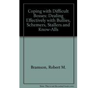 Coping with Difficult Bosses: Dealing Effectively with Bullies, Schemers, Stallers...