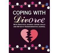 Coping With Divorce Journal For Adults: The 60-Day Guided Workbook for Emotional Healing and Divorce Planning | 90 Pages of Practical Coping Skills ... | Large Print 8.5"x11" | Full-Color Interiors