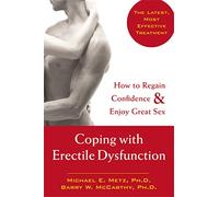 Coping With Erectile Dysfunction: How to Regain Confidence and Enjoy Great Sex: How to Regain Confidence & Enjoy Great Sex