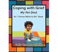 Coping with Grief: My Pet Died: An "I Know What to Do" Book
