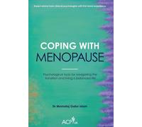 Coping With Menopause: Psychological tools for navigating the transition and liv