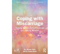 Coping with Miscarriage: Making Sense of Your Feelings and Moving Forward