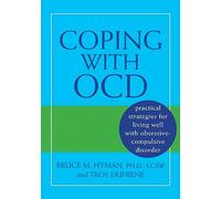 Coping With OCD: Practical Strategies for Living Well With Obsessive-compulsive Disorder