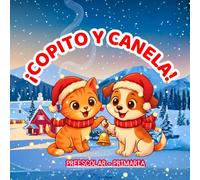 ¡COPITO Y CANELA!: Un libro para COLOREAR y descubrir la magia de la Navidad. PREESCOLAR - PRIMARIA