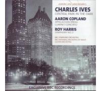 Copland: Appalachian Spring; Clarinet Concerto; Roy Harris: Symphony No. 3; Ives: Central Park in the Dark by Charles Ives, Thierry Fischer, Grant Llewellyn, Lawrence Foster and Eric Stern / BBC
