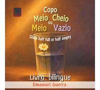 Copo Meio Cheio ou Meio Vazio: Livro Bilingue pt-en