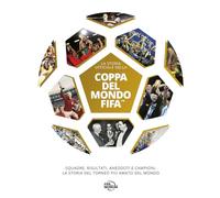 LA STORIA UFFUCIALE DELLA COPPA DEL MONDO FIFA - AA.VV. - Magazzini Salani