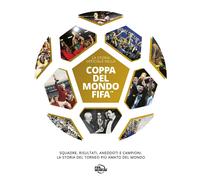Coppa del mondo FIFA. La storia ufficiale. Ediz. illustrata - AA.VV.