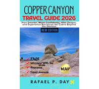 COPPER CANYON TRAVEL GUIDE 2026: Plan Smarter, Move Confidently, Hike Deeper, and Experience Barrancas del Cobre Beyond the Obvious