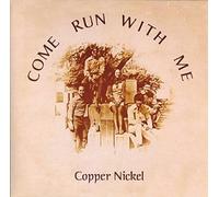 Copper Nickel - Come Run With Me