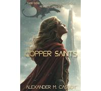 Copper Saints - Book One of The Loom Cycle: A forbidden bond. A dragon academy. A love that rewrites creation.