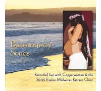 Copperwoman & The 2005 Esalen Midwives Retreat Cho - Blessingway Songs