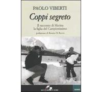 Coppi segreto. Il racconto di Marina la figlia del Campionissimo