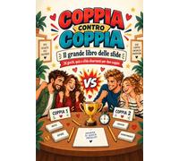 Coppia contro Coppia: Il grande libro delle sfide - 24 giochi, quiz e sfide divertenti per due coppie