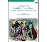 Coppia d'arte: Dario Fo e Franca Rame. Con dipinti, testimonianze e dichiarazioni inedite