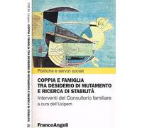 Coppia e famiglia tra desiderio di mutamento e ricerca di stabilità. Interventi del consultorio familiare