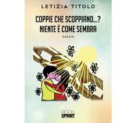 Coppie che scoppiano…? Niente è come sembra