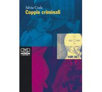 Coppie criminali. Amarsi, vivere, uccidere